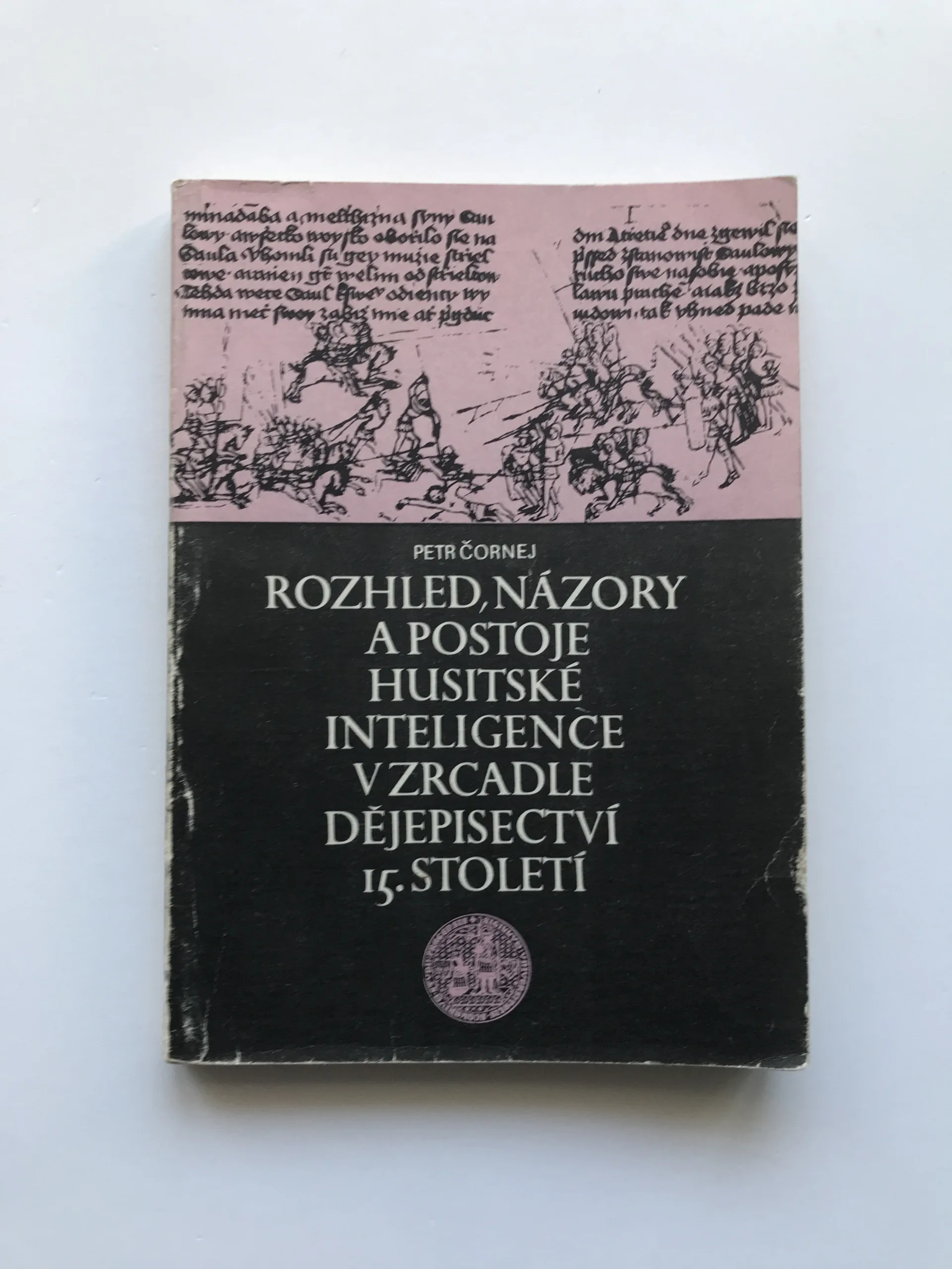 Rozhled, názory a postoje husitské inteligence v zrcadle dějepisectví 15. století, Petr Čornej