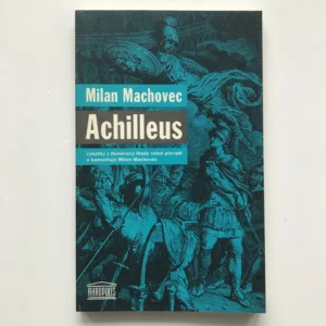 Achilleus (Výňatky z Homérovy Iliady), Milan Machovec