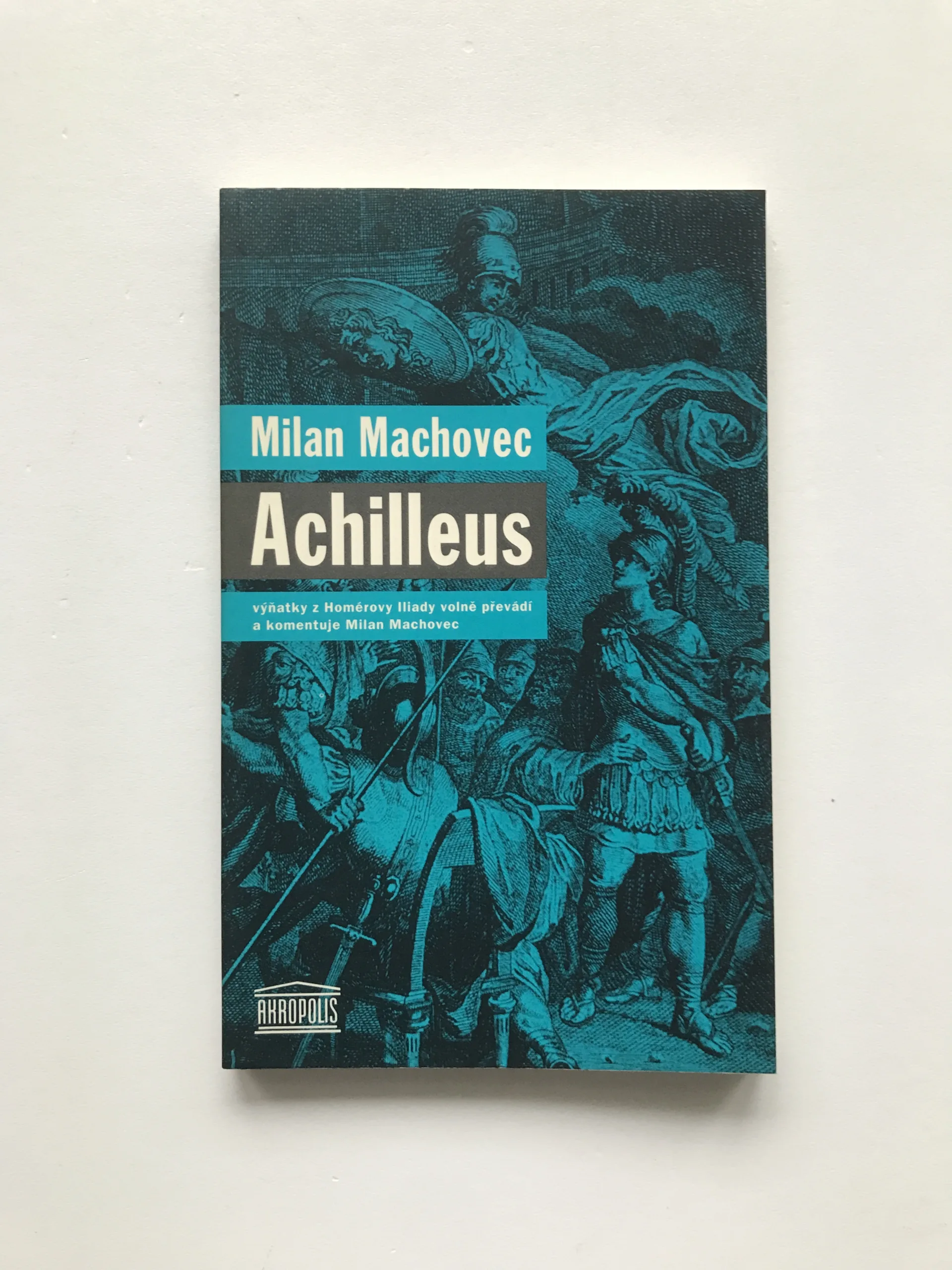 Achilleus (Výňatky z Homérovy Iliady), Milan Machovec