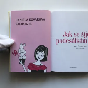 Jak se žije padesátkám aneb Čarodějnice neupalovat, Daniela Kovářová, Radim Uzel