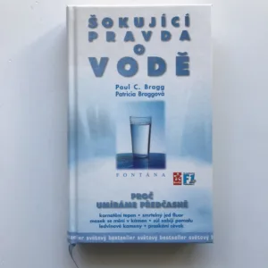 Šokující pravda o vodě (Proč umíráme předčasně), Paul V. Bragg, Patricia Braggová