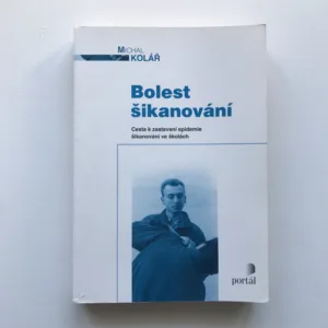 Bolest šikanování (Cesta k zastavení epidemie šikanování ve školách), Michal Kolář