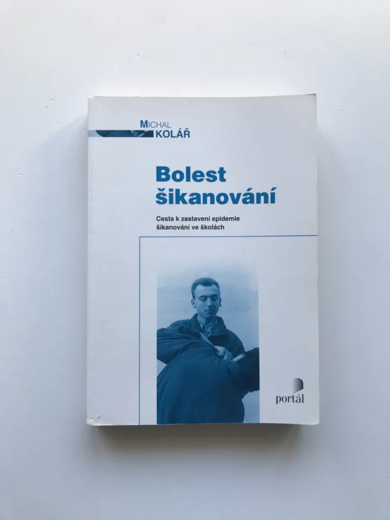 Bolest šikanování (Cesta k zastavení epidemie šikanování ve školách), Michal Kolář
