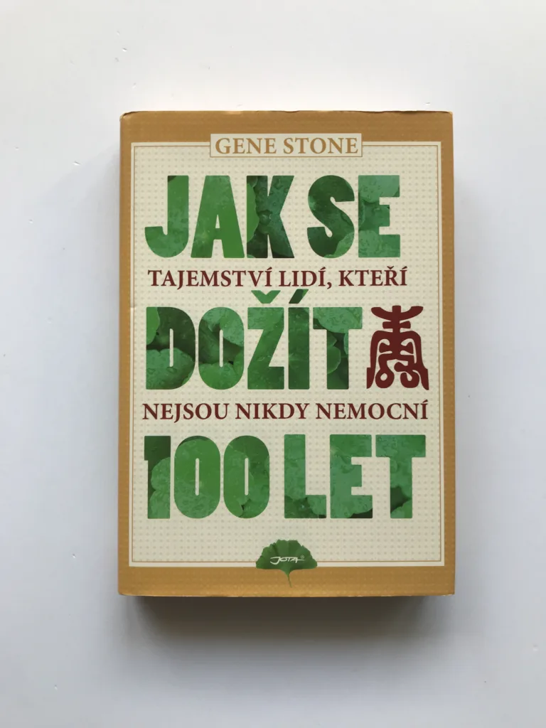 Jak se dožít 100 let (Tajemství lidí,kteří nejsou nikdy nemocní), Gene Stone