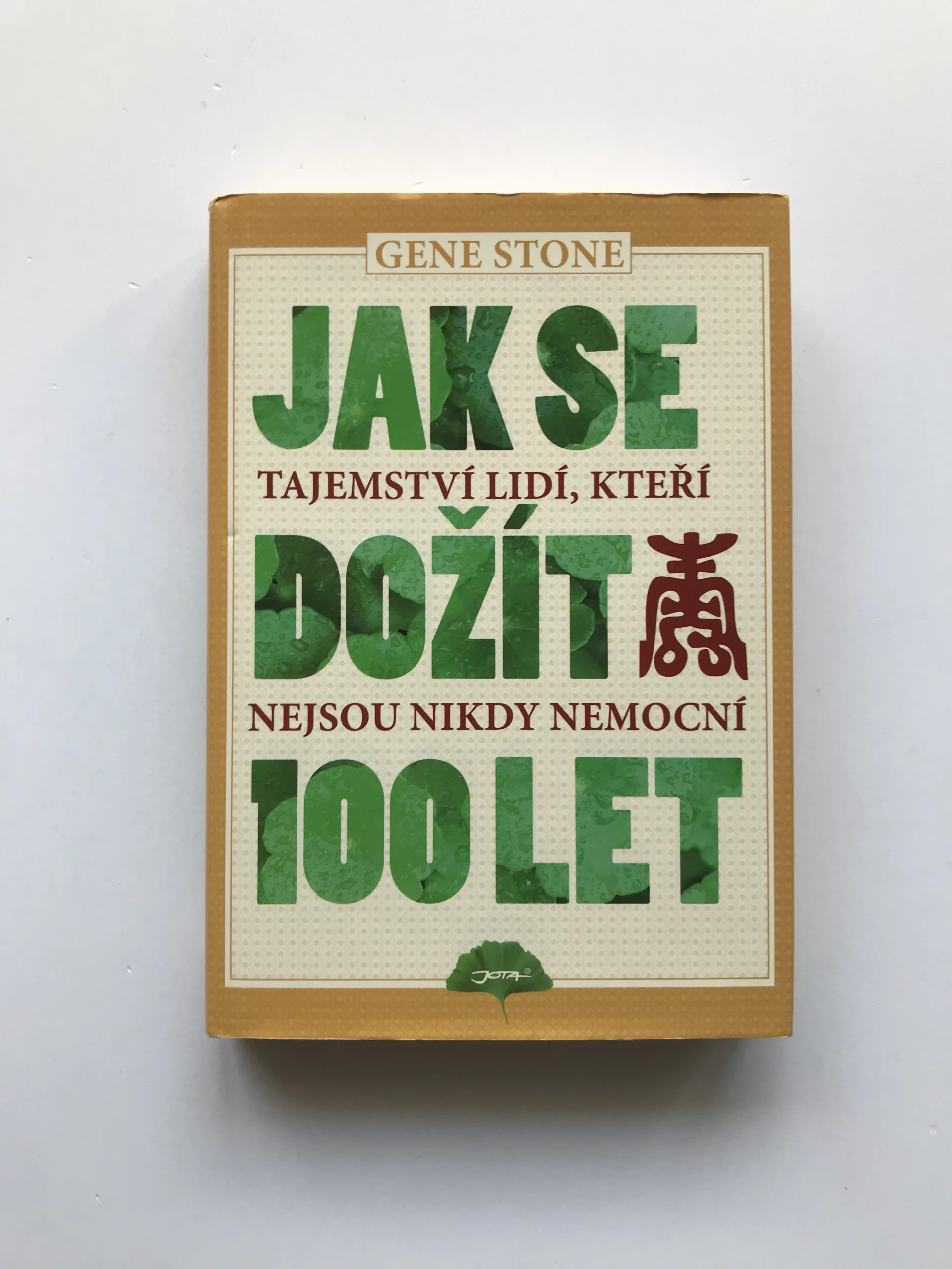Jak se dožít 100 let (Tajemství lidí,kteří nejsou nikdy nemocní), Gene Stone