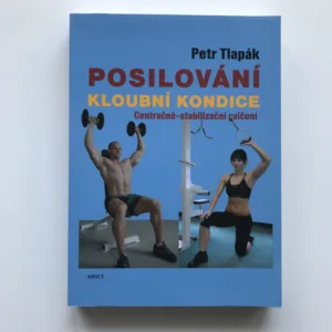 Posilování kloubní kondice (Centračně-stabilizační cvičení), Petr Tlapák