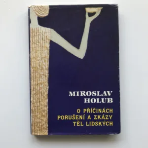 O příčinách porušení a zkázy těl lidských, Miroslav Holub
