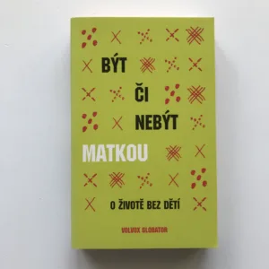 Být či nebýt matkou (O životě bez dětí)