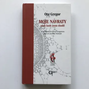 Moje návraty aneb Kudy jsem chodil, Ota Gregor