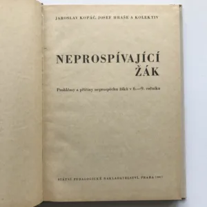 Neprospívající žák (Problémy a příčiny neprospěchu žáků v 6.-9. ročníku), Jaroslav Kopáč, Josef Hraše, kolektiv autorů