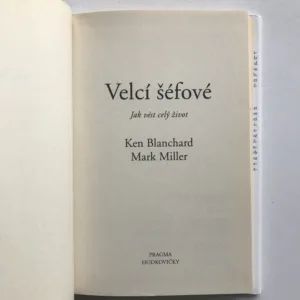 Velcí šéfové (Jak vést celý život), Ken Blanchard, Marc Miller