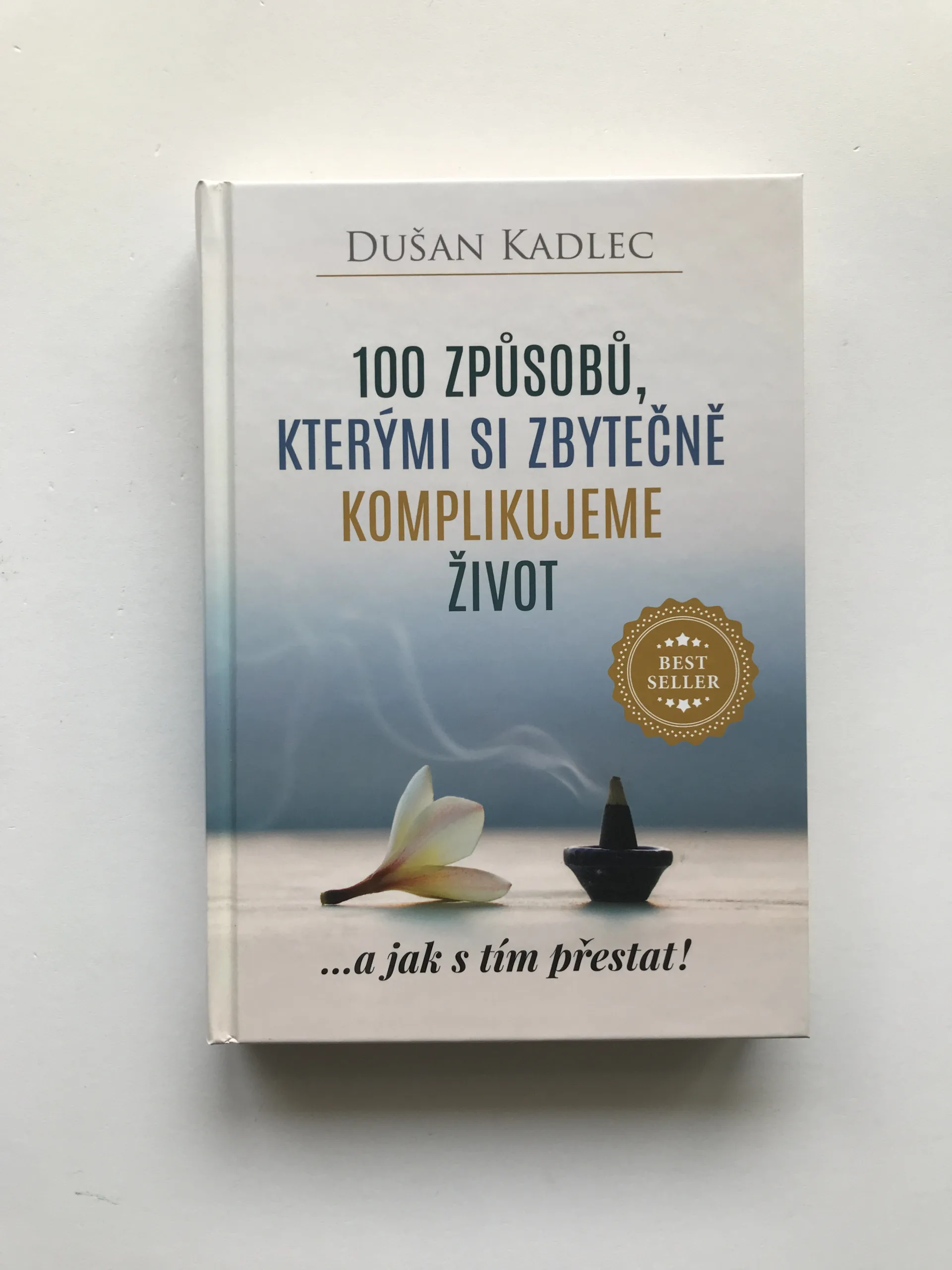 100 způsobů, kterými si zbytečně komplikujeme život, Dušan Kadlec