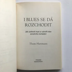 I blues se dá rozchodit (Jak uzdravit mysl a vytvořit stav emočního bohatství), Thom Hartmann