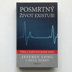 Posmrtný život existuje (Věda o zážitcích blízké smrti), Jeffrey Long, Paul Perry