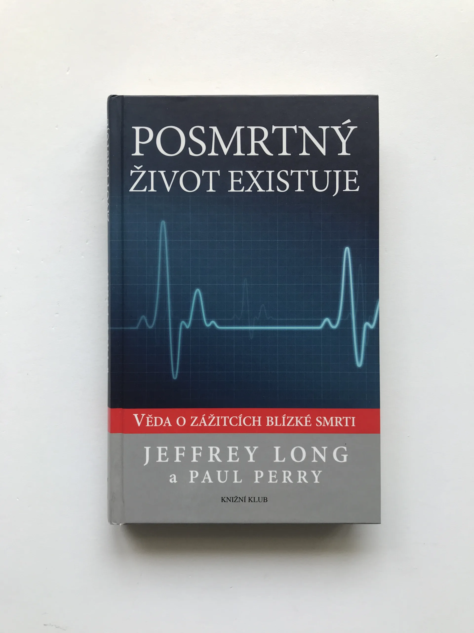 Posmrtný život existuje (Věda o zážitcích blízké smrti), Jeffrey Long, Paul Perry