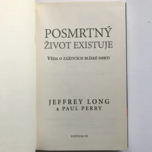 Posmrtný život existuje (Věda o zážitcích blízké smrti), Jeffrey Long, Paul Perry