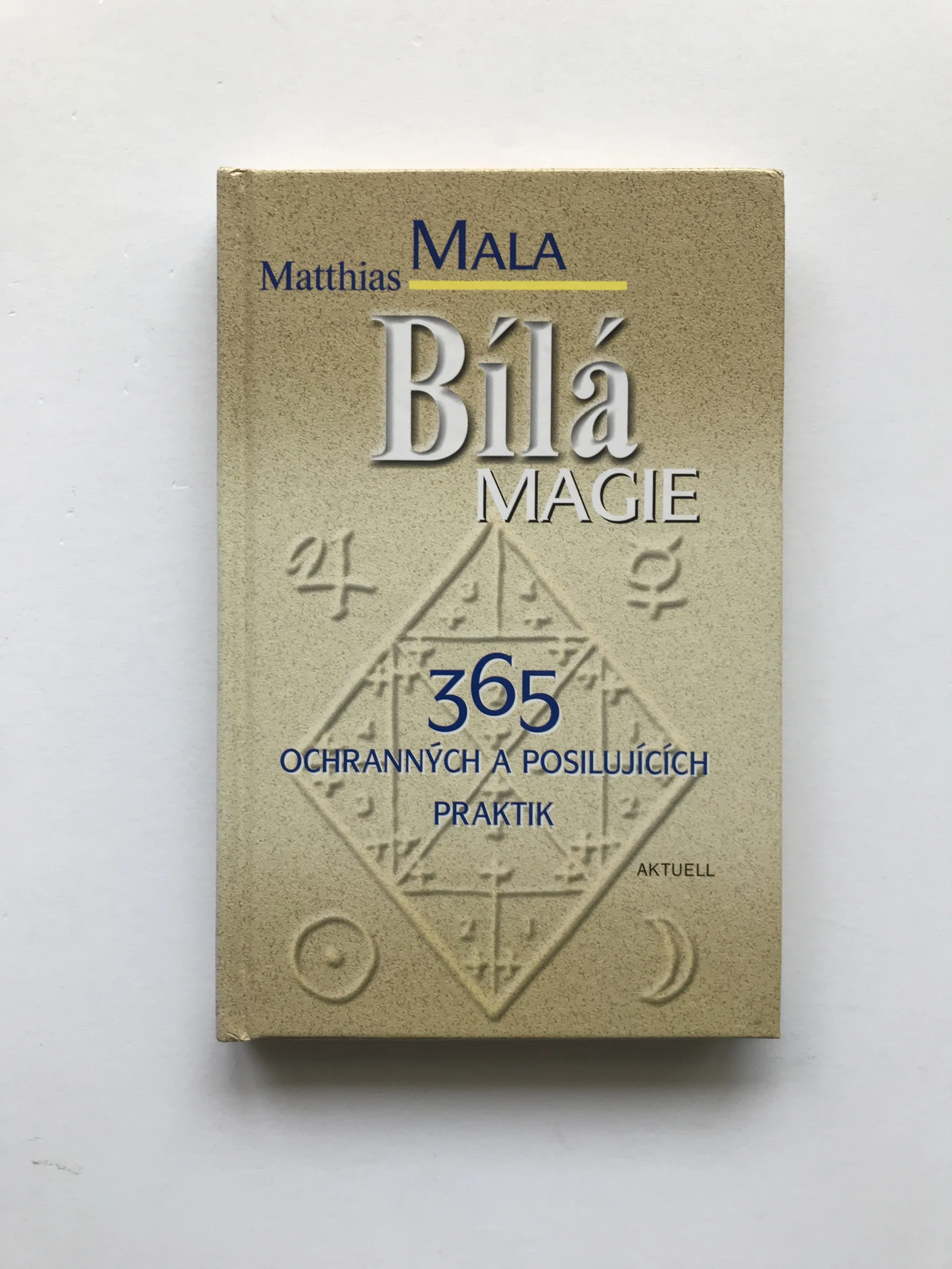 Bílá magie (365 ochranných a posilujících praktik), Matthias Mala