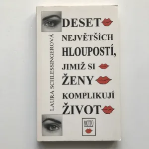 Deset největších hloupostí, jimiž si ženy komplikují život, Laura Schlessingerová