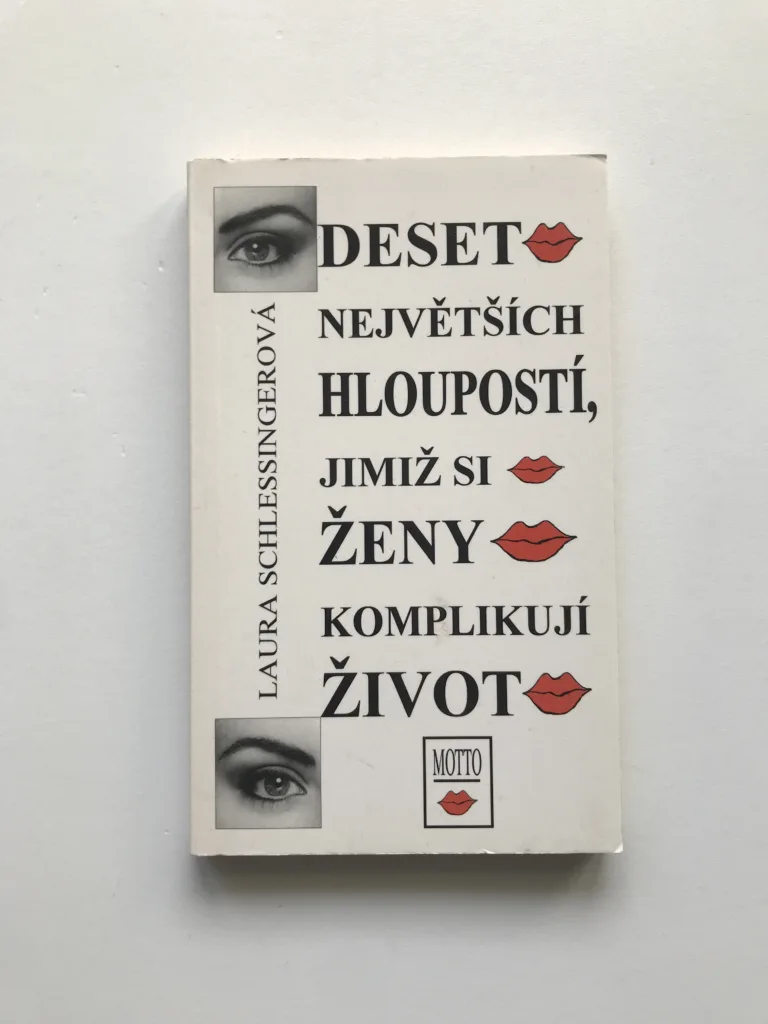 Deset největších hloupostí, jimiž si ženy komplikují život, Laura Schlessingerová