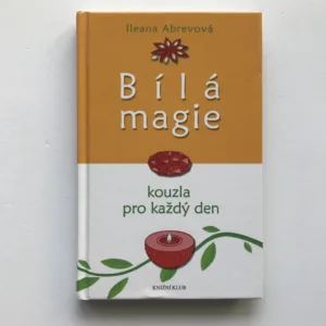 Bílá magie (Kouzla pro každý den), Ileana Abrevová