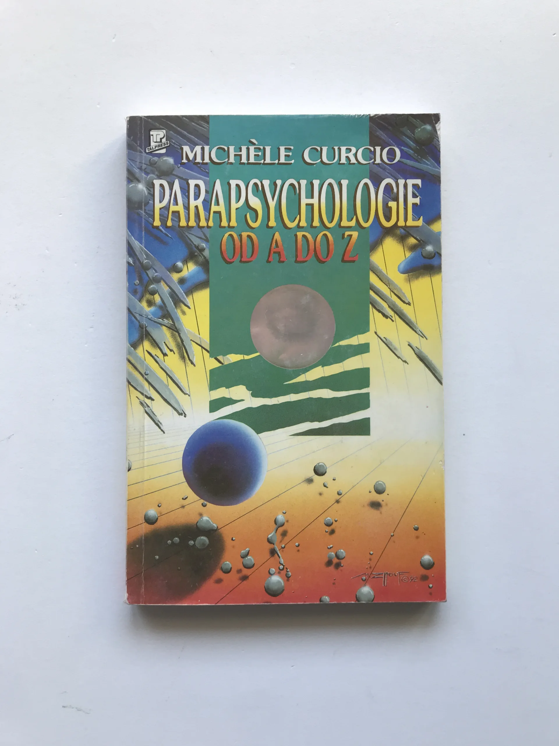 Parapsychologie od A do Z aneb Okultní vědy a jejich neuvěřitelné možnosti, Michéle Curcio