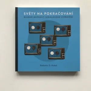 Světy na pokračování (Rozbor možností seriálového vyprávění), Radomír D. Kokeš