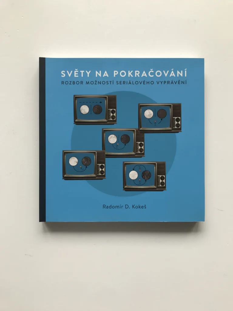 Světy na pokračování (Rozbor možností seriálového vyprávění), Radomír D. Kokeš