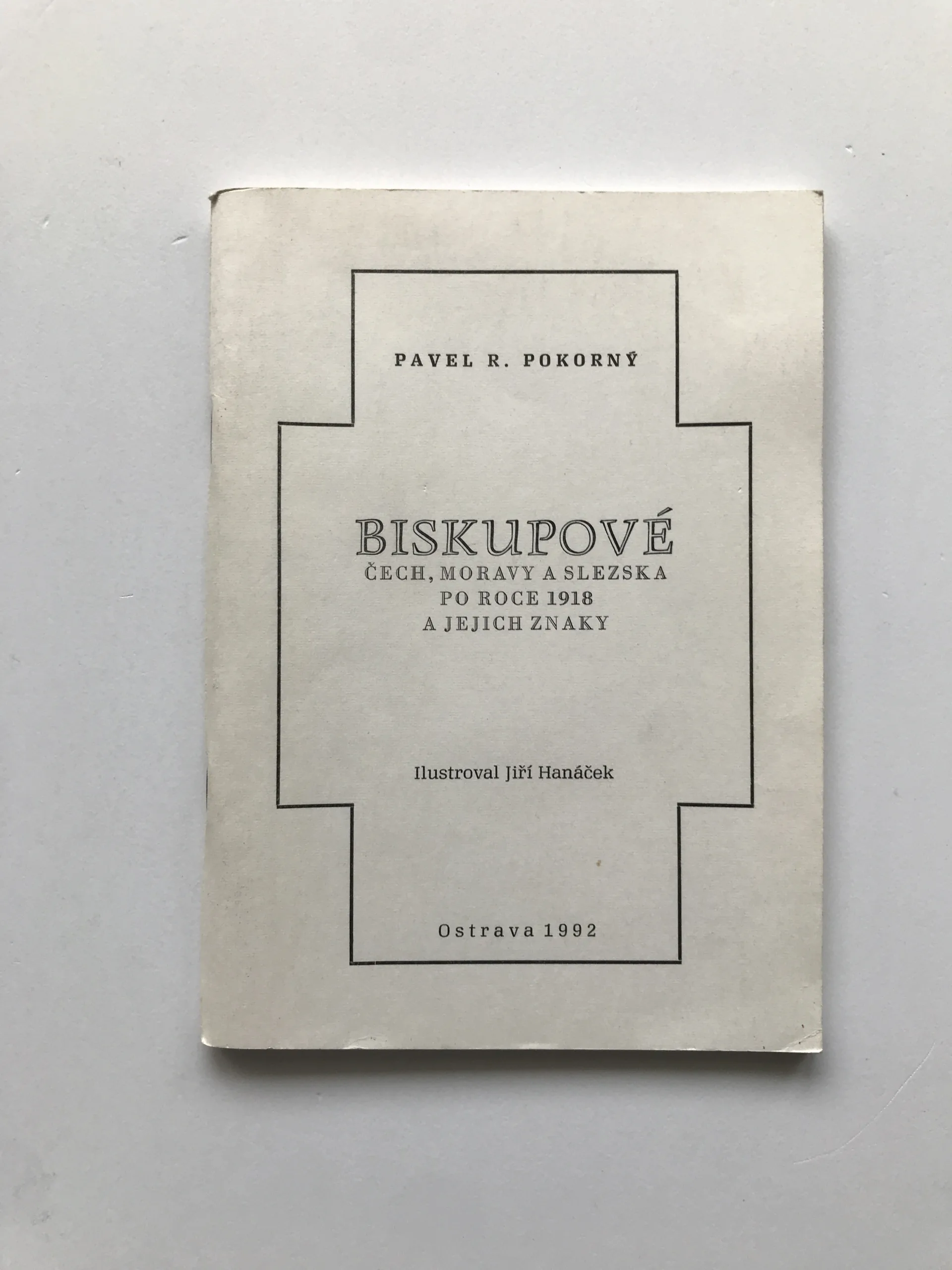 Biskupové Čech, Moravy a Slezska po roce 1918 a jejich znaky, Pavel R. Pokorný, Jiří Hanáček