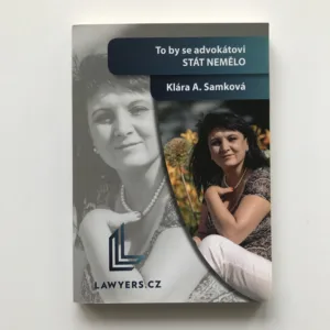 To by se advokátovi stát nemělo (podpis autorky), Klára A. Samková