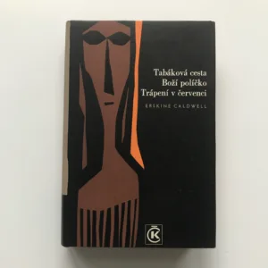 Tabáková cesta / Boží políčko / Trápení v červenci, Erskine Caldwell