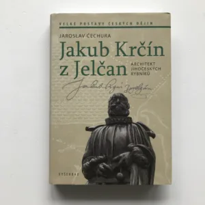 Jakub Krčín z Jelčan (Architekt jihočeských rybníků), Jaroslav Čechura