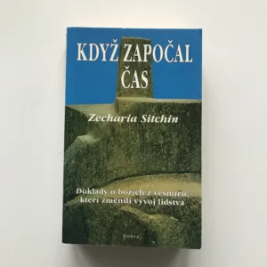 Když započal čas (Doklady o bozích z vesmíru, kteří změnili vývoj lidstva), Zecharia Sitchin