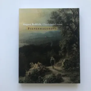 August Bedřich, Charlotta a Louisa Piepenhagenovi, Naděžda Blažíčková-Horová, Šárka Leubnerová