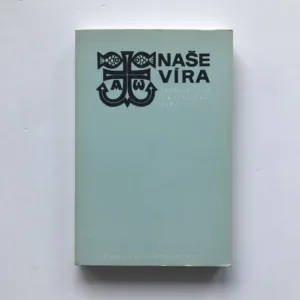 Naše víra (Sborník úvah o katolické víře)