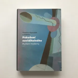 Pokušení neviditelného (Myšlení moderny), Vladimír Papoušek, kolektiv autorů