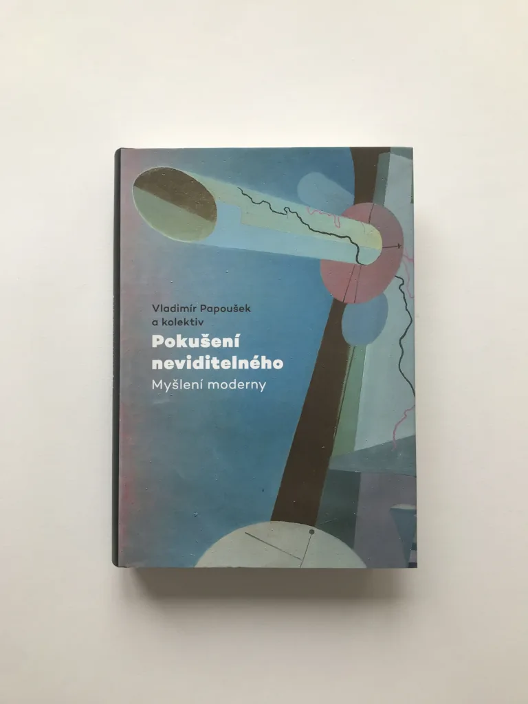 Pokušení neviditelného (Myšlení moderny), Vladimír Papoušek, kolektiv autorů