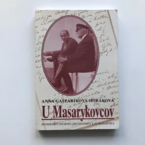 U Masarykovcov (Spomienky osobnej archivárky T. G. Masaryka), Anna Gašparíková-Horáková