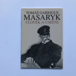 Tomáš Garrigue Masaryk – Člověk a umění (Průvodce výstavou), Emil Ludvík, Vít Vlnas, Jana Šetřilová, Libor Jůn, Věra Malá