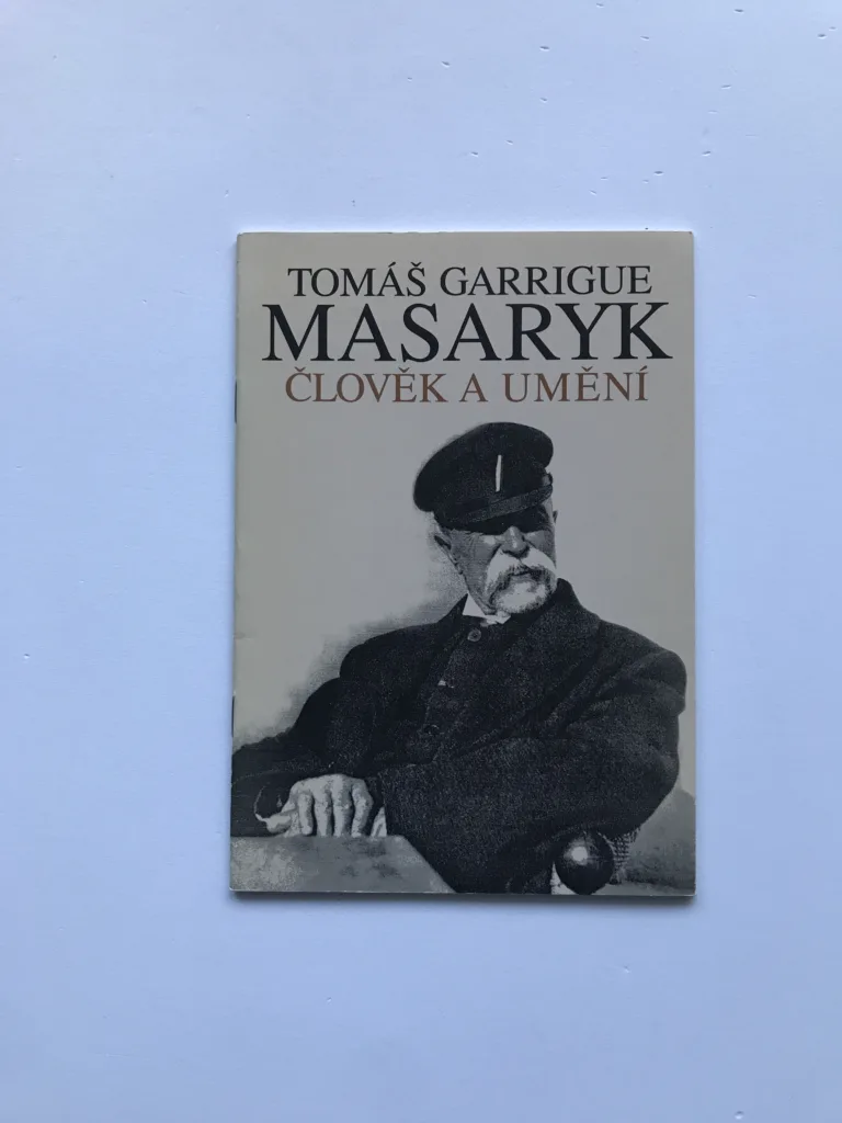 Tomáš Garrigue Masaryk – Člověk a umění (Průvodce výstavou), Emil Ludvík, Vít Vlnas, Jana Šetřilová, Libor Jůn, Věra Malá
