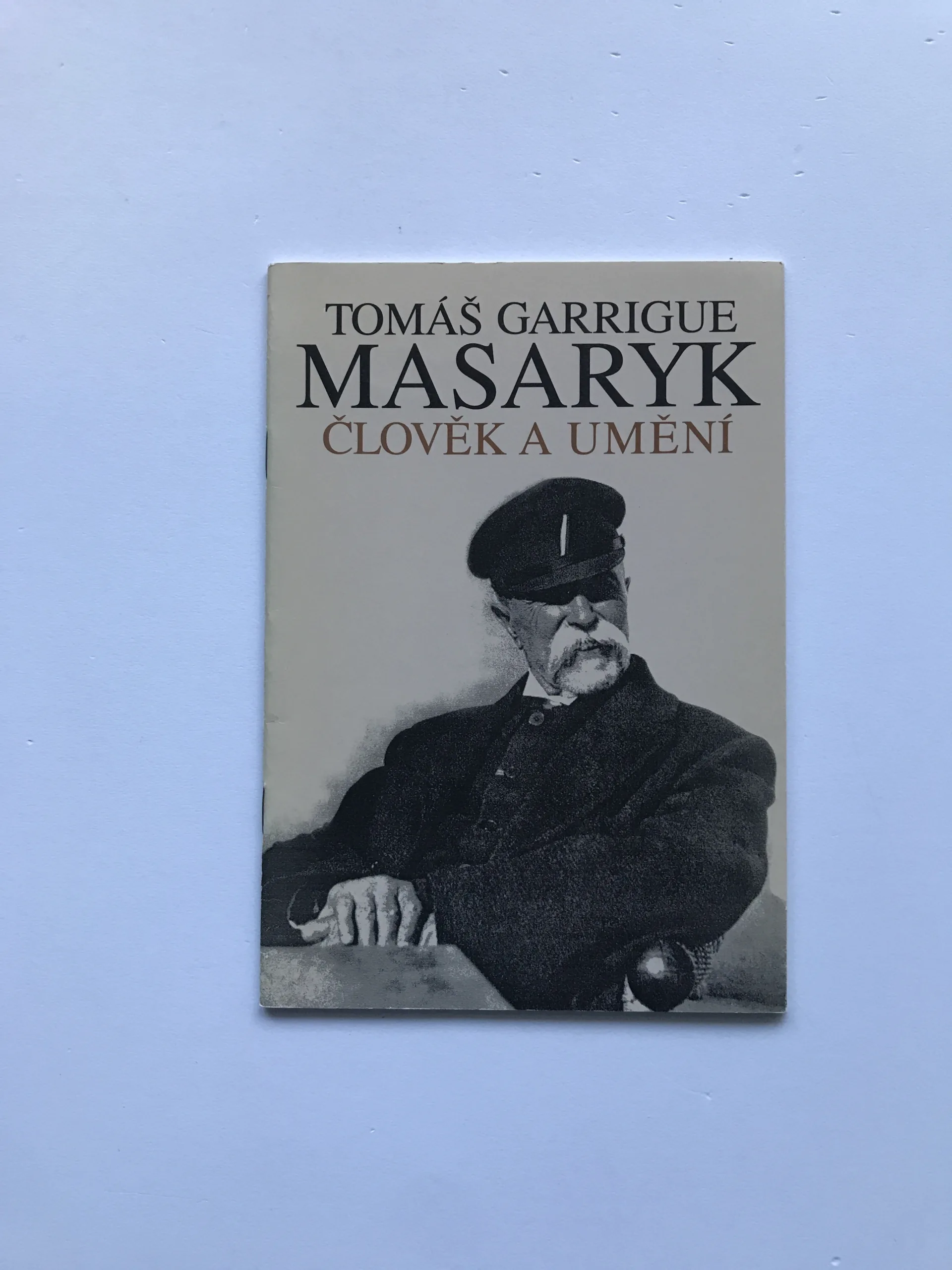 Tomáš Garrigue Masaryk – Člověk a umění (Průvodce výstavou), Emil Ludvík, Vít Vlnas, Jana Šetřilová, Libor Jůn, Věra Malá