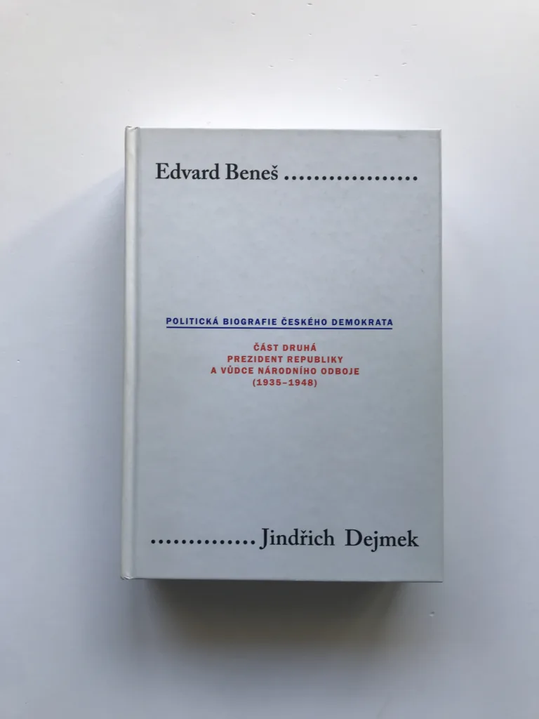 Edvard Beneš – Politická biografie českého demokrata II. – Prezident republiky a vůdce národního odboje (1935-1948), Jindřich Dejmek