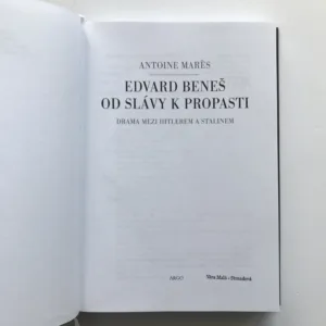 Edvard Beneš od slávy k propasti (Drama mezi Hitlerem a Stalinem), Antoine Mares