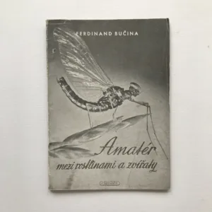 Amatér mezi rostlinami a zvířaty, Ferdinand Bučina