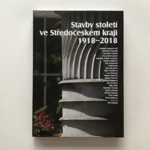 Stavby století ve Středočeském kraji 1918-2018, Vladimír Šlapeta, kolektiv autorů