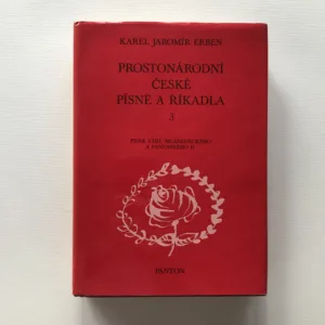 Prostonárodní české písně a říkadla (3. svazek – Písně věku mládeneckého a panenského), Karel Jaromír Erben