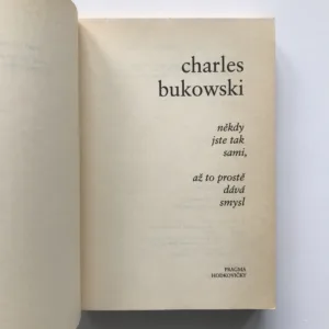 Někdy jste tam sami, až to prostě dává smysl (Básně II. 1985-1986), Charles Bukowski