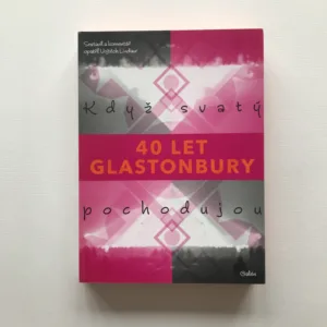 Když svatí pochodujou – 40 let Glastonbury, Vojtěch Lindaur, kolektiv autorů