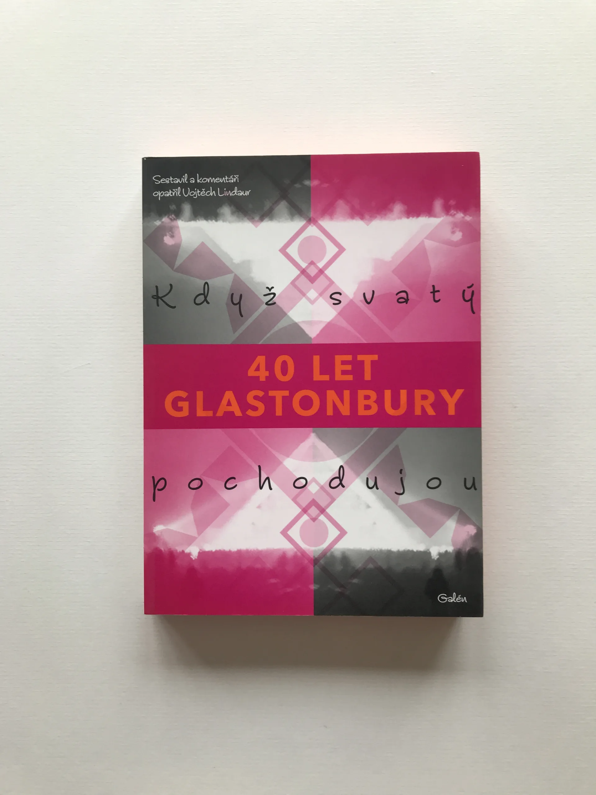 Když svatí pochodujou – 40 let Glastonbury, Vojtěch Lindaur, kolektiv autorů