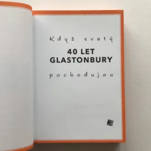Když svatí pochodujou – 40 let Glastonbury, Vojtěch Lindaur, kolektiv autorů