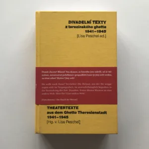 Divadelní texty z terezínského ghetta 1941-1945 / Theatertexte aus dem Ghetto Theresienstadt 1941-1945, Lisa Peschel, kolektiv autorů